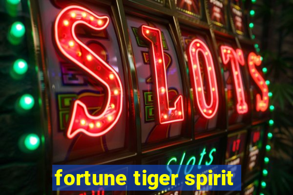 fortune tiger spirit